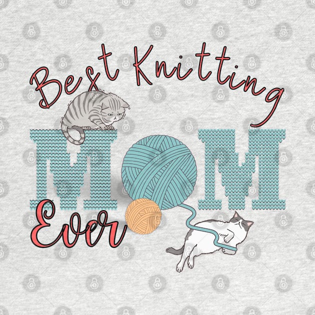 Best Knitting Mom Ever Cute Funny Cats Playing by GrooveGeekPrints